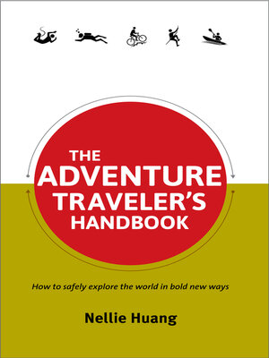 cover image of The Adventure Traveler's Handbook: How to safely explore the world in bold new ways